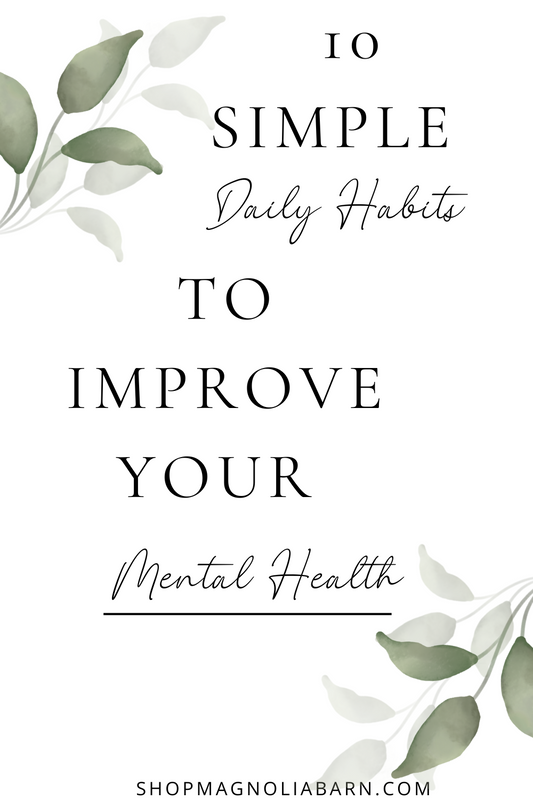 10 Simple Daily Habits to Improve Your Mental Health